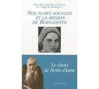 Nos plaies sociales et la mission de Bernadette - Le choix de Notre Dame