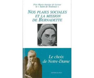 Nos plaies sociales et la mission de Bernadette - Le choix de Notre Dame