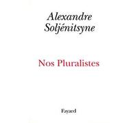 Nos Pluralistes - Alexandre Soljénitsyne - Fayard - broché - Roman