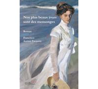 Nos plus beaux jours sont des mensonges - Francisco Arenas Farauste - 5 Sens Editions - broché - Roman