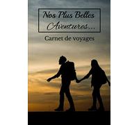 Nos plus belles aventures...: Carnet de 160 pages à remplir - 6x9 pouces - Espaces pour vos photos souvenirs - Cadeau parfait pour les couples amoureux des voyages
