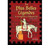 Nos plus belles légendes: De Vercingétorix à Guillaume Tell