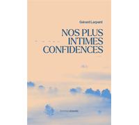 Nos plus intimes confidences - Gérard Larpent - Deboree Eds - broché - Roman