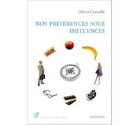 Nos Préférences Sous Influences - Déterminants Psychologiques De Nos Préférences Et Choix