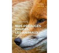 Nos préjugés envers les animaux David BERTRAND (Auteur), Jessica Serra (Collection dirigée par)