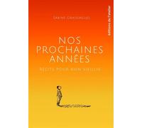 Nos prochaines années - Récits pour bien vieillir - Sabine Graissaguel - Atelier Ed De L' - broché - Récit
