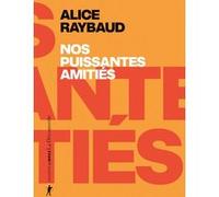 Nos puissantes amitiés: Des liens politiques, des lieux de résistance