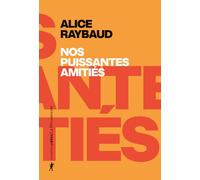 Nos puissantes amitiés: Des liens politiques, des lieux de résistance