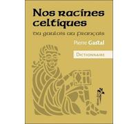 Nos Racines Celtiques - Du Gaulois Au Français