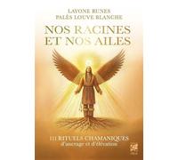 Nos racines et Nos ailes - 111 rituels chamaniques pour s'ancrer et s'élever - Layone Runes - Véga Editions - ebook (ePub) - Essai