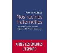 Nos racines fraternelles - Comment les villes-monde préfigurent la France de demain