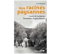 Nos Racines Paysannes - Louis Et Lucienne - Souvenirs D'agriculteurs