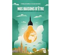 Nos raisons d'être: Vers une société durable et plus humaine