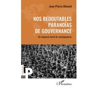 Nos redoutables paranoïas de gouvernance Un impensé lourd de conséquences - Jean-Pierre Benard - L'harmattan - broché - Essai