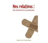 Nos relations (Relationships: A Mess Worth Making): Des bénédictions compliquées