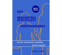 Nos rencontres hebdomadaires: Ecrivez votre avenir ensemble. Suivez le guide. (spécial famille)