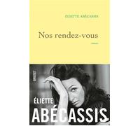 Nos rendez-vous - Eliette Abécassis - Grasset - broché - Roman