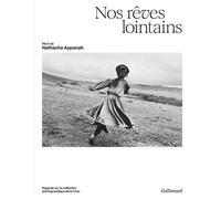 Nos rêves lointains Regards sur la collection photographique de la Fnac - Nathacha Appanah - Gallimard - broché - Beau livre