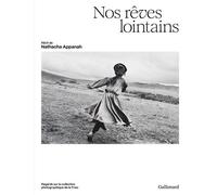Nos rêves lointains Regards sur la collection photographique de la Fnac - Nathacha Appanah - Gallimard - broché - Beau livre