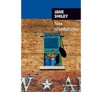 Nos révolutions Jane Smiley (Auteur), Carine Chichereau (Traduction)