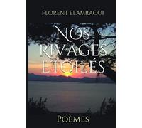 Nos Rivages Étoilés - Florent Elamraoui - Bookelis - broché - Poésie