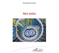 Nos seins - Françoise Lorente - L'harmattan - broché - Théâtre