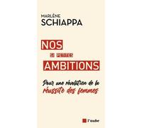 Nos Si Petites Ambitions - Pour Une Révolution De La Réussite Des Femmes