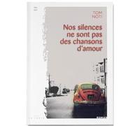 Nos silences ne sont pas des chansons d'amour - Tom Noti - La Trace Eds - broché - Roman