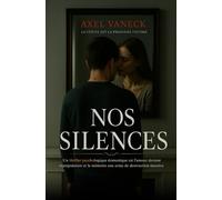 Nos silences: Un thriller psychologique domestique où l'amour devient manipulation et la mémoire une arme de destruction massive.