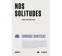 Nos solitudes - Edwidge Danticat - Mémoire d'encrier - broché - Essai