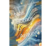 Nós Somos o Arquivo: Um romance sobre vidas passadas, memória silenciosa e o fogo que nunca se apaga