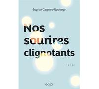 Nos sourires clignotants - Sophie Gagnon-Roberge - Edito Edtions - broché - Roman