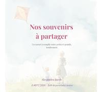 Nos souvenirs à partager: Un carnet à remplir entre petits et grands, tendrement.