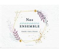 Nos souvenirs ensemble. Famille, amis, voisins
