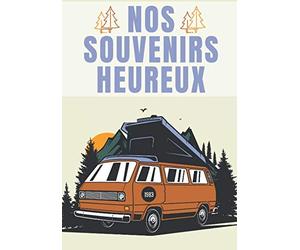 Nos Souvenirs Heureux: Carnet de Voyage Camping Car | Journal de bord Caravane | Noter L'itinéraire, destination, couts, terrain, activités et vos ... | idée Cadeau pour Globetrotteur et Campeur.