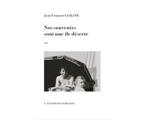 Nos souvenirs sont une île déserte: récit