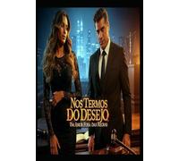 Nos Termos do Desejo: Onde o amor desafia as leis e liberta a alma