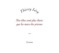 Nos têtes sont plus dures que les murs des prisons - Thierry Lévy - Grasset - broché - Essai