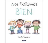 Nos tratamos bien/ We Treat Each Other Well: Un Cuento Sobre El Respeto/ a Story About Respect