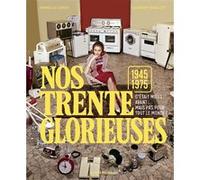 Nos trente glorieuses (1945-1975) C'était mieux avant mais pas pour tout le monde - Armelle Leroy - Albin Michel - relié - Beau livre