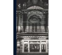 Nos Tréteaux; Charades De Victor Margueritte; Pantomimes De Paul Margueritte