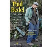 Nos vaches sont jolies parce qu'elles mangent des fleurs Paul Bedel (Auteur), Pierre Bergounioux (Postface), Catherine Boivin (Auteur)