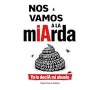 Nos vamos a la mIArda: Ya lo decIA mi abuela