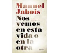 Nos vemos en esta vida o en la otra