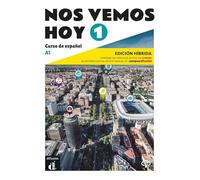 Nos vemos hoy 1 A1 – Édition hybride : livre de l'élève & cahier – audios+vidéos – code 12 mois