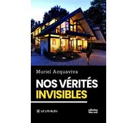Nos vérités invisibles - Muriel Acquaviva - Le Lys Bleu - broché - Roman