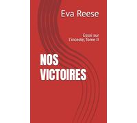 NOS VICTOIRES: Essai sur l'inceste, Tome II
