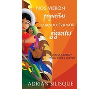 Nos vieron pequeñas cuando éramos gigantes: Juana Azurduy - Mujer, madre y guerrera
