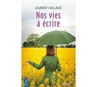 Nos vies à écrire Laurent Caillaud (Auteur)