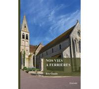 Nos vies à Ferrières - Éric Cousin - Edilivre-Aparis - broché - Récit